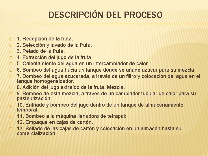 DESCRIPCIÓN DEL PROCESO � � � � 1. Recepción de la fruta. 2. Selección DESCRIPCIÓN DEL PROCESO � � � � 1. Recepción de la fruta. 2. Selección