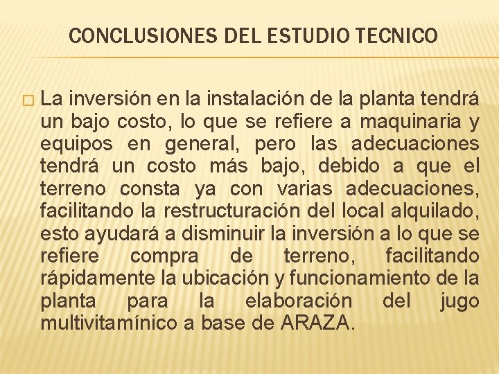 CONCLUSIONES DEL ESTUDIO TECNICO � La inversión en la instalación de la planta tendrá CONCLUSIONES DEL ESTUDIO TECNICO � La inversión en la instalación de la planta tendrá