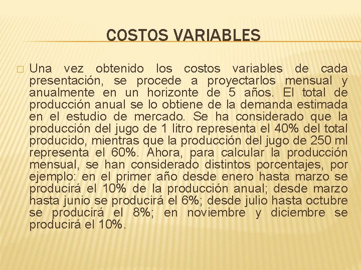 COSTOS VARIABLES � Una vez obtenido los costos variables de cada presentación, se procede COSTOS VARIABLES � Una vez obtenido los costos variables de cada presentación, se procede