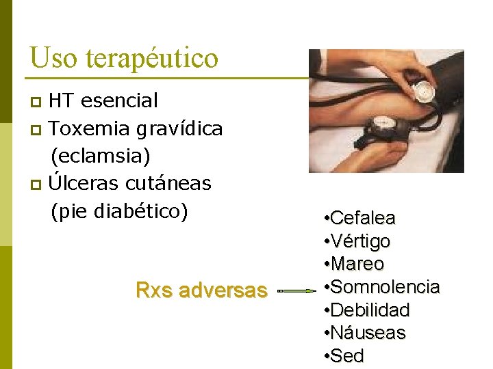 Uso terapéutico HT esencial p Toxemia gravídica (eclamsia) p Úlceras cutáneas (pie diabético) p