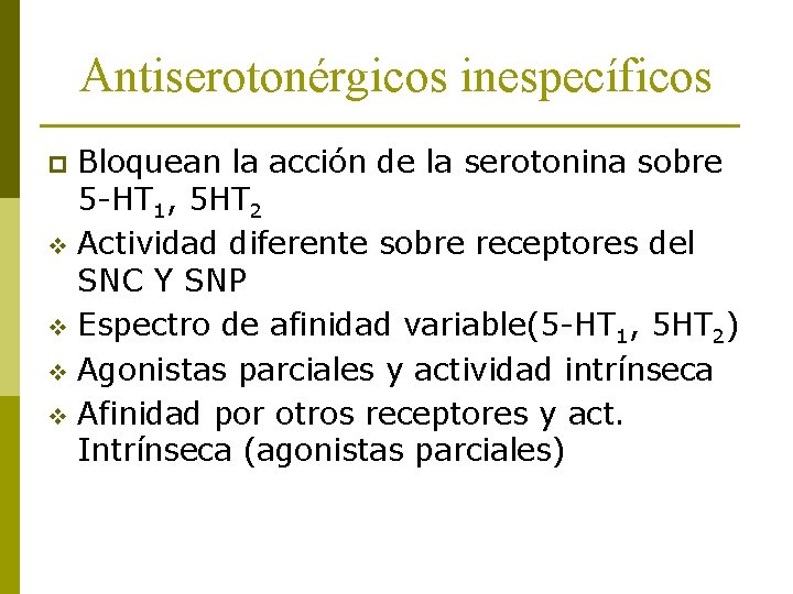Antiserotonérgicos inespecíficos Bloquean la acción de la serotonina sobre 5 -HT 1, 5 HT