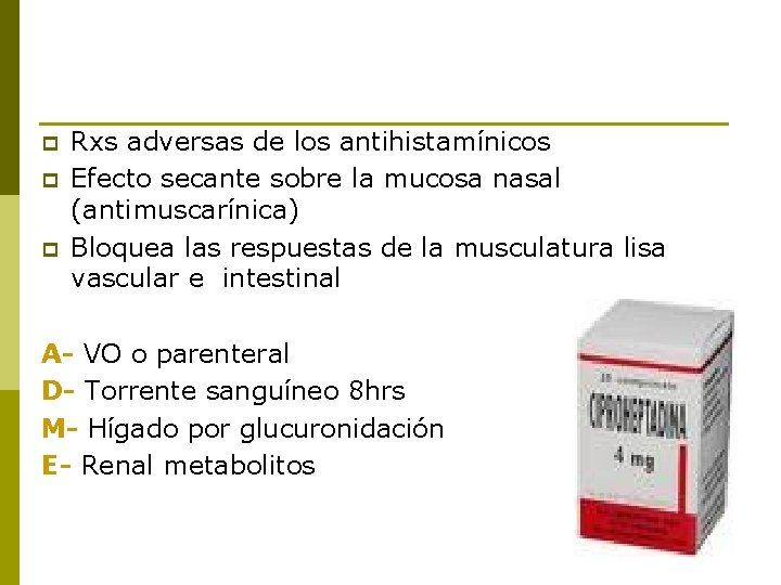 p p p Rxs adversas de los antihistamínicos Efecto secante sobre la mucosa nasal