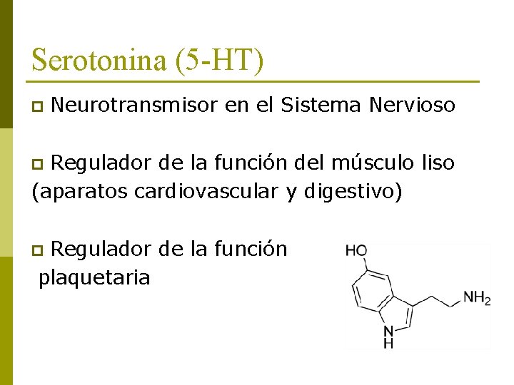 Serotonina (5 -HT) p Neurotransmisor en el Sistema Nervioso Regulador de la función del