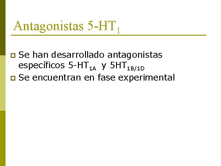 Antagonistas 5 -HT 1 Se han desarrollado antagonistas específicos 5 -HT 1 A y