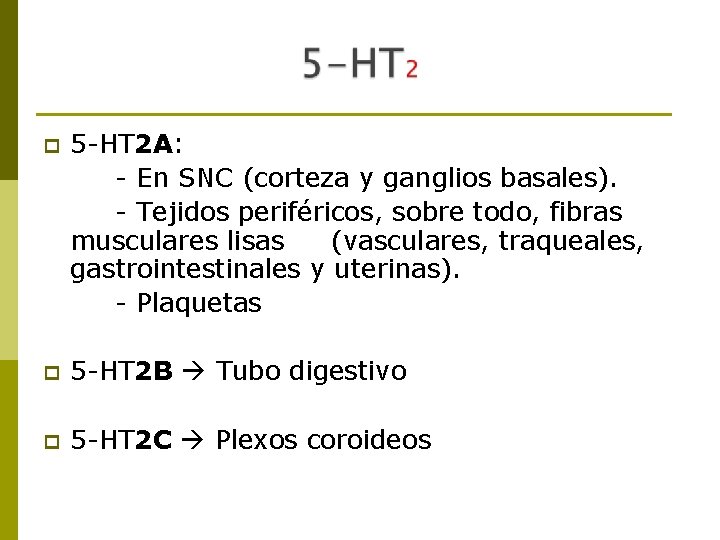 p 5 -HT 2 A: - En SNC (corteza y ganglios basales). - Tejidos