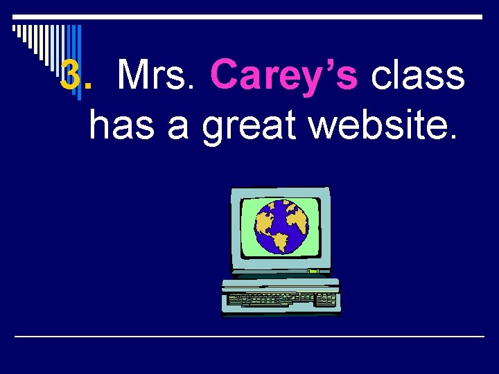 3. Mrs. Carey’s class has a great website. 