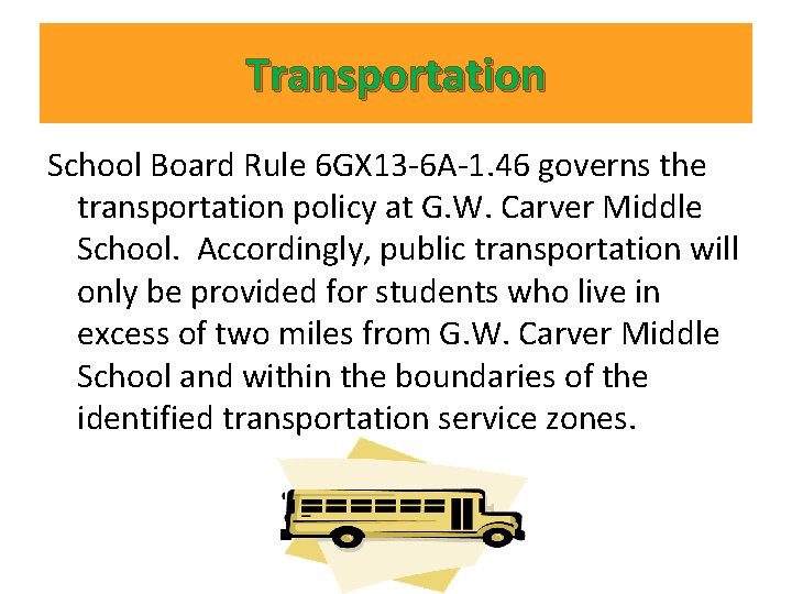 Transportation School Board Rule 6 GX 13 -6 A-1. 46 governs the transportation policy
