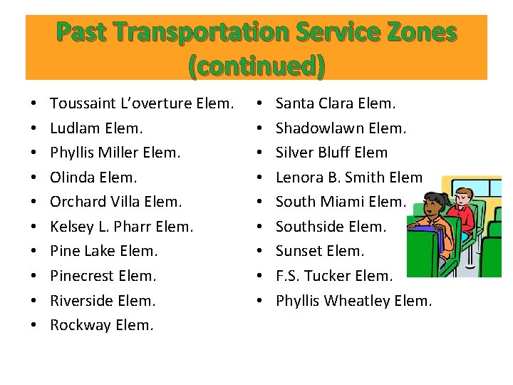 Past Transportation Service Zones (continued) • • • Toussaint L’overture Elem. Ludlam Elem. Phyllis