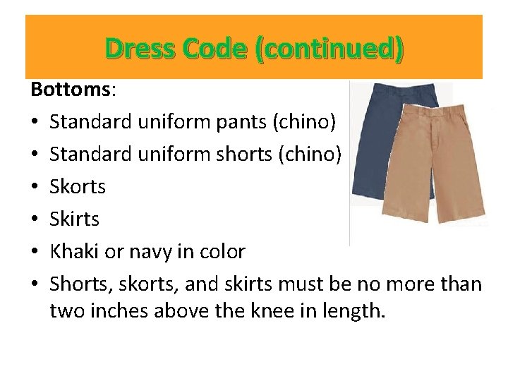 Dress Code (continued) Bottoms: • Standard uniform pants (chino) • Standard uniform shorts (chino)