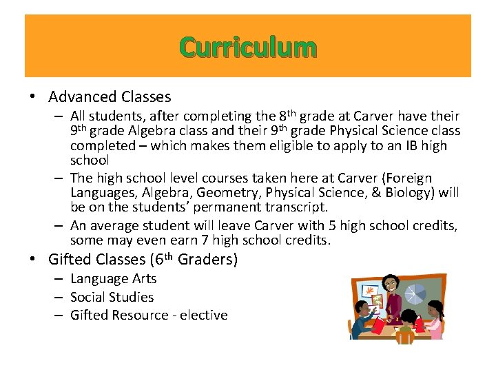 Curriculum • Advanced Classes – All students, after completing the 8 th grade at