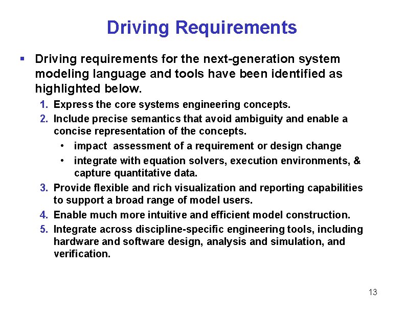 Driving Requirements § Driving requirements for the next-generation system modeling language and tools have Driving Requirements § Driving requirements for the next-generation system modeling language and tools have