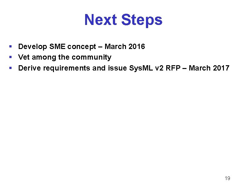 Next Steps § Develop SME concept – March 2016 § Vet among the community Next Steps § Develop SME concept – March 2016 § Vet among the community