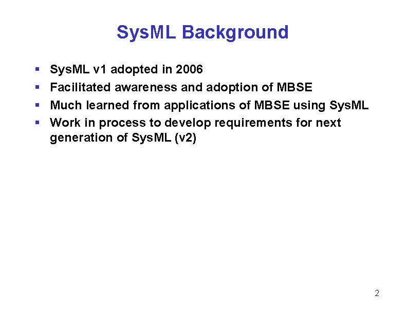 Sys. ML Background § § Sys. ML v 1 adopted in 2006 Facilitated awareness Sys. ML Background § § Sys. ML v 1 adopted in 2006 Facilitated awareness