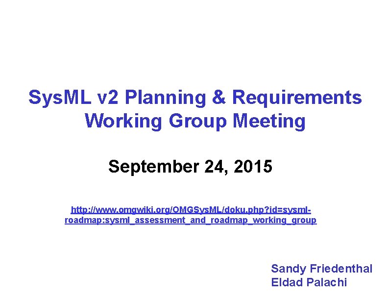 Sys. ML v 2 Planning & Requirements Working Group Meeting September 24, 2015 http: Sys. ML v 2 Planning & Requirements Working Group Meeting September 24, 2015 http: