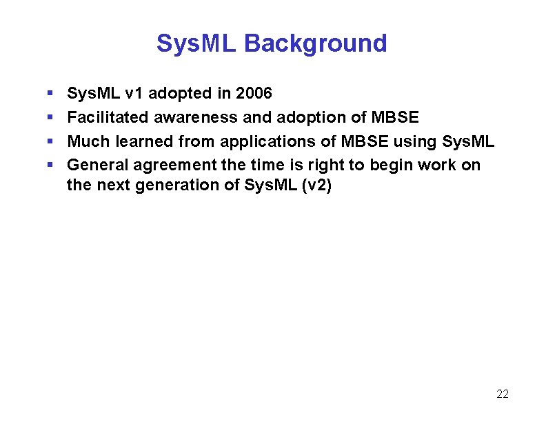 Sys. ML Background § § Sys. ML v 1 adopted in 2006 Facilitated awareness Sys. ML Background § § Sys. ML v 1 adopted in 2006 Facilitated awareness