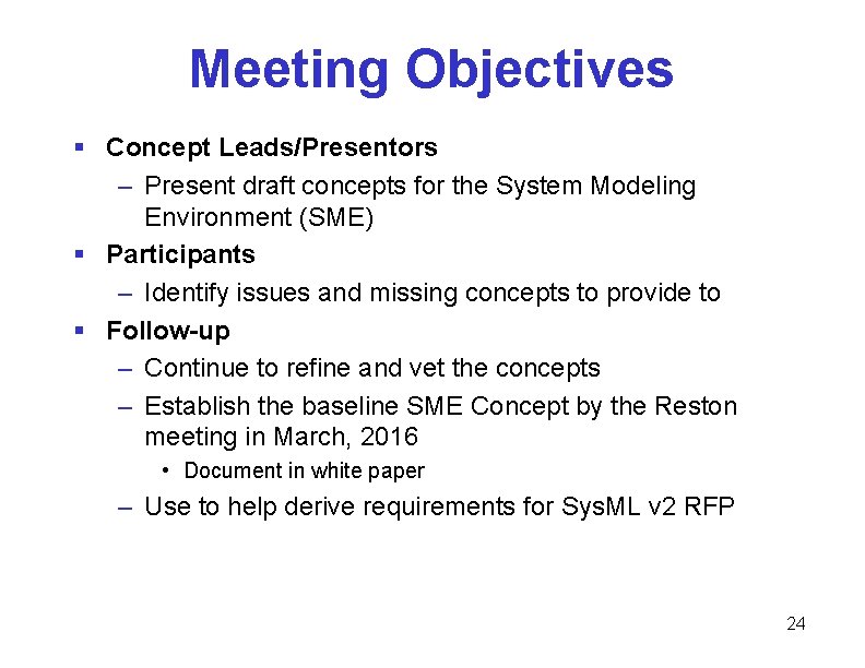 Meeting Objectives § Concept Leads/Presentors – Present draft concepts for the System Modeling Environment Meeting Objectives § Concept Leads/Presentors – Present draft concepts for the System Modeling Environment