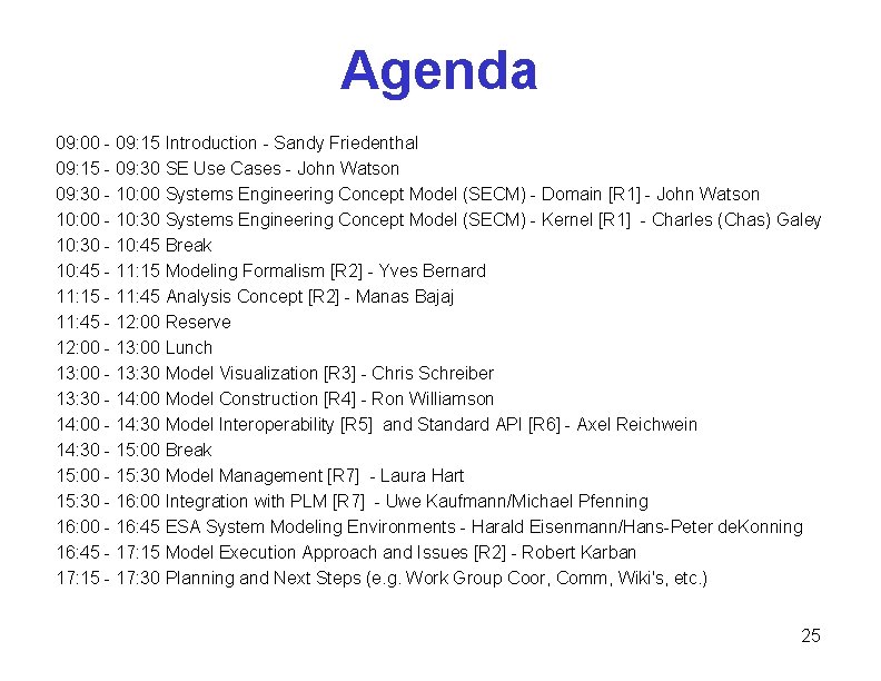 Agenda 09: 00 - 09: 15 Introduction - Sandy Friedenthal 09: 15 - 09: Agenda 09: 00 - 09: 15 Introduction - Sandy Friedenthal 09: 15 - 09: