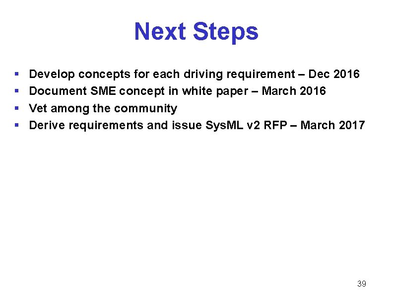 Next Steps § § Develop concepts for each driving requirement – Dec 2016 Document Next Steps § § Develop concepts for each driving requirement – Dec 2016 Document