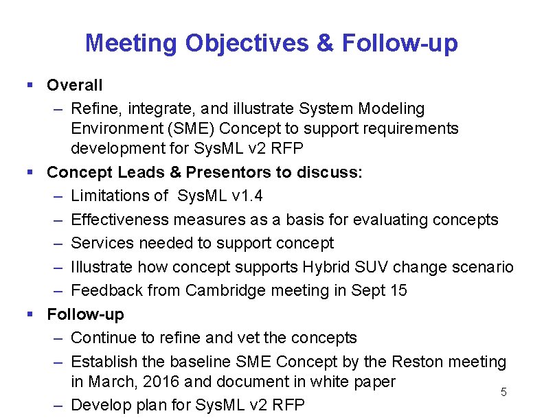 Meeting Objectives & Follow-up § Overall – Refine, integrate, and illustrate System Modeling Environment Meeting Objectives & Follow-up § Overall – Refine, integrate, and illustrate System Modeling Environment