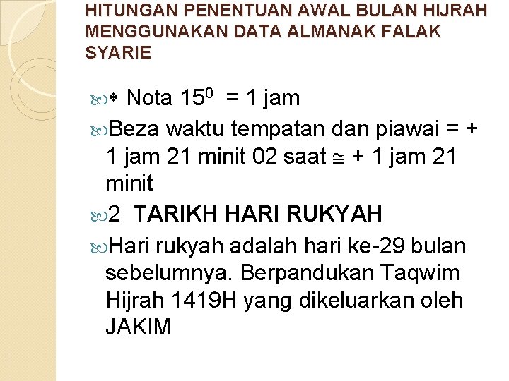 HITUNGAN PENENTUAN AWAL BULAN HIJRAH MENGGUNAKAN DATA ALMANAK FALAK SYARIE Nota 150 = 1