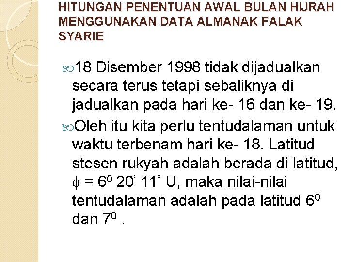 HITUNGAN PENENTUAN AWAL BULAN HIJRAH MENGGUNAKAN DATA ALMANAK FALAK SYARIE 18 Disember 1998 tidak