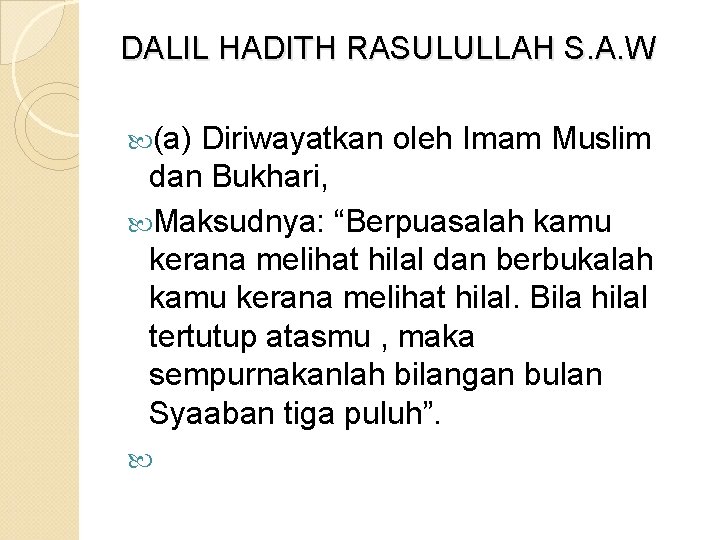 DALIL HADITH RASULULLAH S. A. W (a) Diriwayatkan oleh Imam Muslim dan Bukhari, Maksudnya: