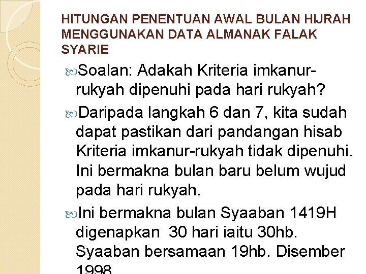 HITUNGAN PENENTUAN AWAL BULAN HIJRAH MENGGUNAKAN DATA ALMANAK FALAK SYARIE Soalan: Adakah Kriteria imkanur-