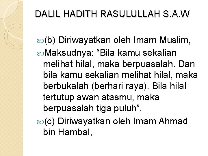 DALIL HADITH RASULULLAH S. A. W (b) Diriwayatkan oleh Imam Muslim, Maksudnya: “Bila kamu