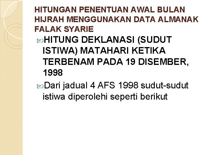 HITUNGAN PENENTUAN AWAL BULAN HIJRAH MENGGUNAKAN DATA ALMANAK FALAK SYARIE HITUNG DEKLANASI (SUDUT ISTIWA)