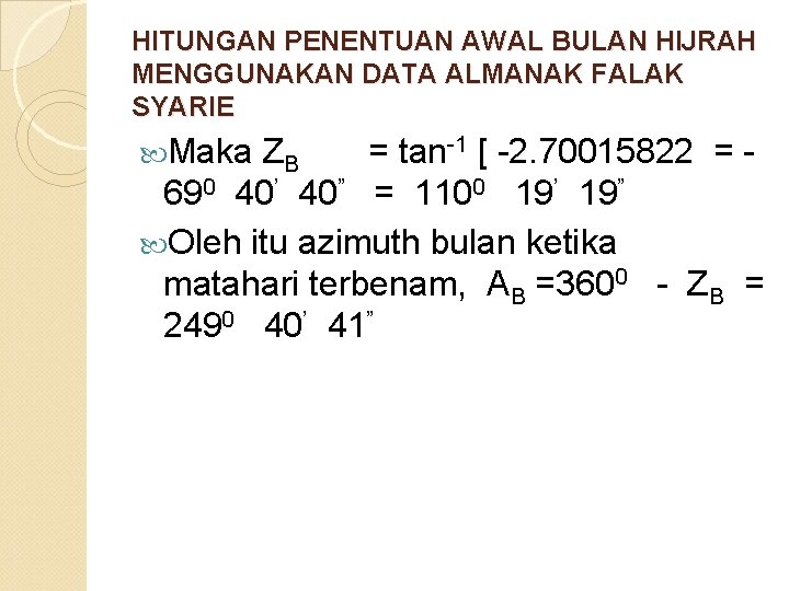 HITUNGAN PENENTUAN AWAL BULAN HIJRAH MENGGUNAKAN DATA ALMANAK FALAK SYARIE Maka ZB = tan-1