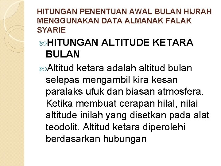 HITUNGAN PENENTUAN AWAL BULAN HIJRAH MENGGUNAKAN DATA ALMANAK FALAK SYARIE HITUNGAN ALTITUDE KETARA BULAN