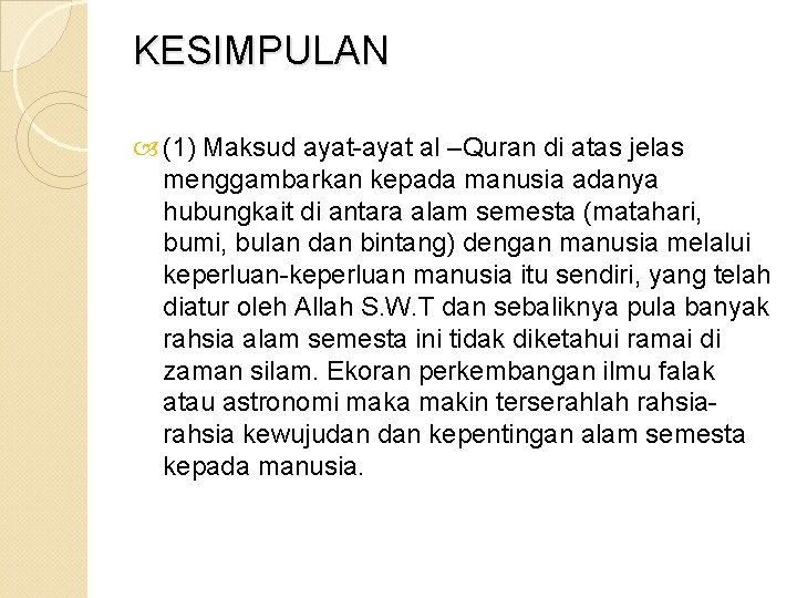 KESIMPULAN (1) Maksud ayat-ayat al –Quran di atas jelas menggambarkan kepada manusia adanya hubungkait