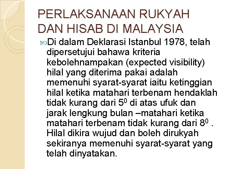 PERLAKSANAAN RUKYAH DAN HISAB DI MALAYSIA Di dalam Deklarasi Istanbul 1978, telah dipersetujui bahawa