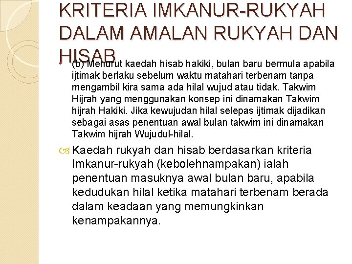 KRITERIA IMKANUR-RUKYAH DALAM AMALAN RUKYAH DAN HISAB • (b) Menurut kaedah hisab hakiki, bulan