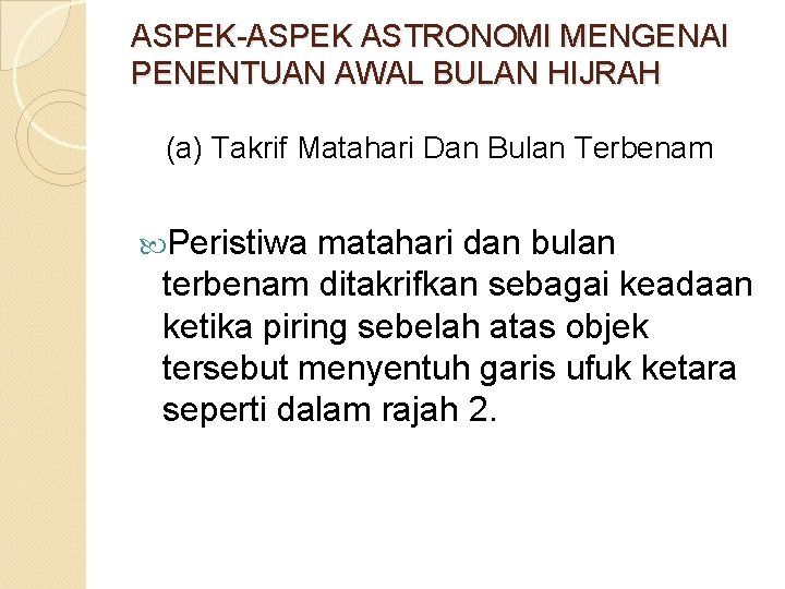 ASPEK-ASPEK ASTRONOMI MENGENAI PENENTUAN AWAL BULAN HIJRAH (a) Takrif Matahari Dan Bulan Terbenam Peristiwa