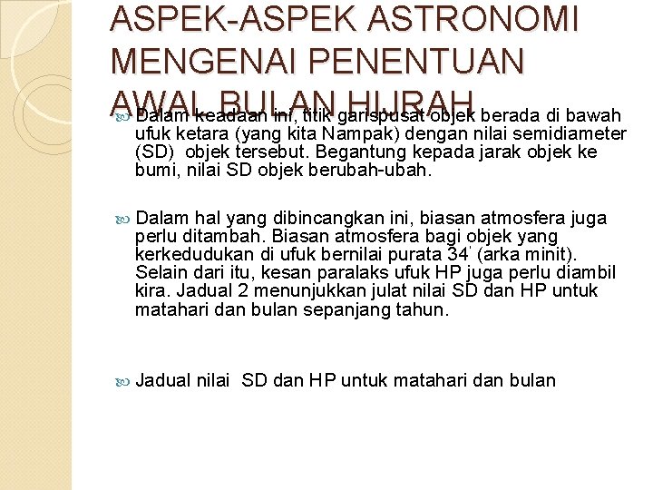 ASPEK-ASPEK ASTRONOMI MENGENAI PENENTUAN AWAL BULAN HIJRAH Dalam keadaan ini, titik garispusat objek berada