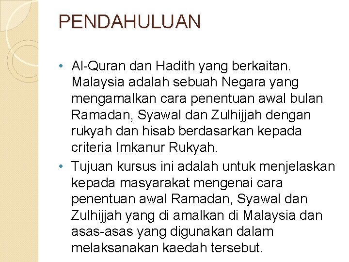 PENDAHULUAN • Al-Quran dan Hadith yang berkaitan. Malaysia adalah sebuah Negara yang mengamalkan cara