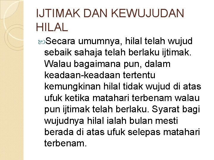 IJTIMAK DAN KEWUJUDAN HILAL Secara umumnya, hilal telah wujud sebaik sahaja telah berlaku ijtimak.