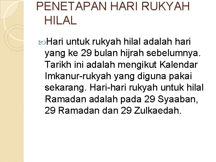 PENETAPAN HARI RUKYAH HILAL Hari untuk rukyah hilal adalah hari yang ke 29 bulan