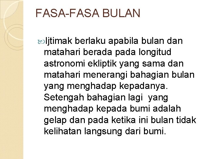 FASA-FASA BULAN Ijtimak berlaku apabila bulan dan matahari berada pada longitud astronomi ekliptik yang