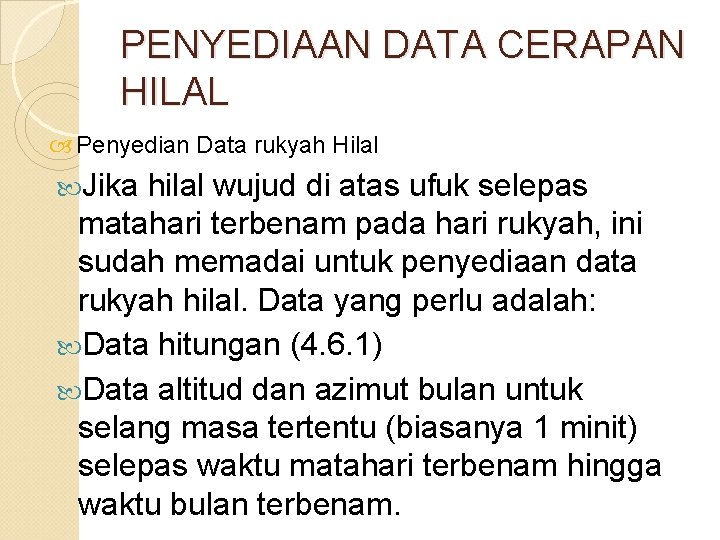 PENYEDIAAN DATA CERAPAN HILAL Penyedian Data rukyah Hilal Jika hilal wujud di atas ufuk