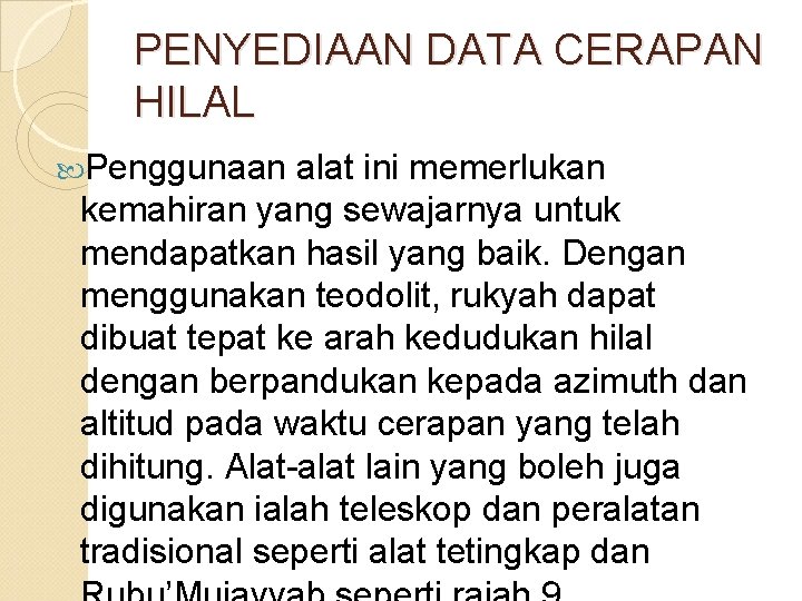 PENYEDIAAN DATA CERAPAN HILAL Penggunaan alat ini memerlukan kemahiran yang sewajarnya untuk mendapatkan hasil