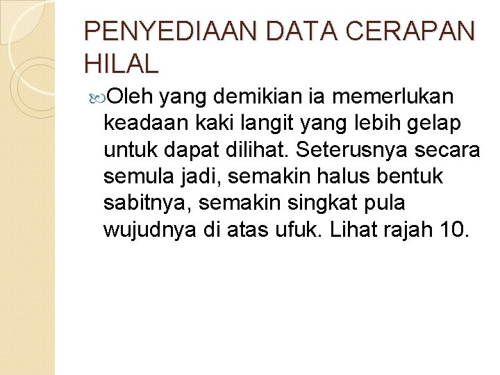 PENYEDIAAN DATA CERAPAN HILAL Oleh yang demikian ia memerlukan keadaan kaki langit yang lebih