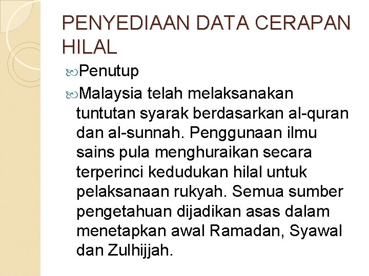PENYEDIAAN DATA CERAPAN HILAL Penutup Malaysia telah melaksanakan tuntutan syarak berdasarkan al-quran dan al-sunnah.