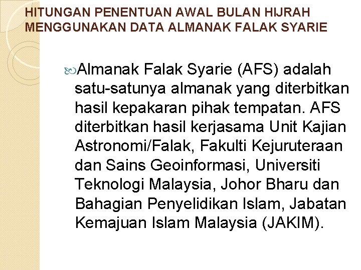 HITUNGAN PENENTUAN AWAL BULAN HIJRAH MENGGUNAKAN DATA ALMANAK FALAK SYARIE Almanak Falak Syarie (AFS)