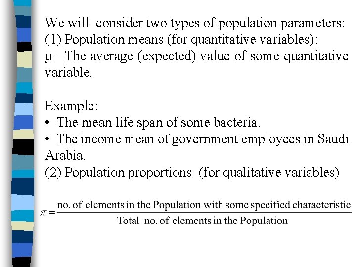 We will consider two types of population parameters: (1) Population means (for quantitative variables):