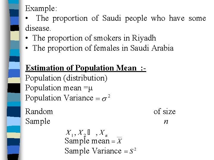 Example: • The proportion of Saudi people who have some disease. • The proportion
