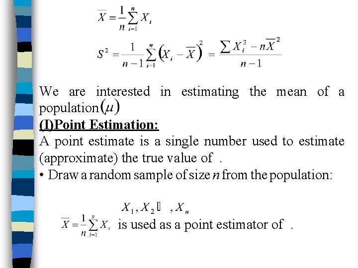 We are interested in estimating the mean of a population (I)Point Estimation: A point