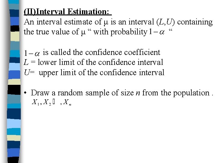 (II)Interval Estimation: An interval estimate of μ is an interval (L, U) containing the