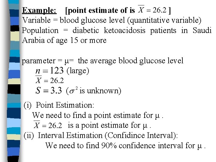 Example: [point estimate of is ] Variable = blood glucose level (quantitative variable) Population